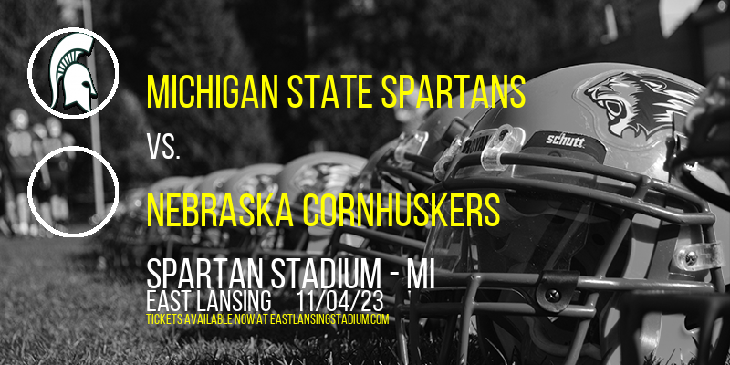 Michigan State Spartans vs. Nebraska Cornhuskers at Spartan Stadium tickets Michigan State Spartans vs. Nebraska Cornhuskers at Spartan Stadium